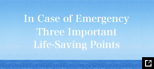 In Case of Emergency Three Important Life-Saving Points